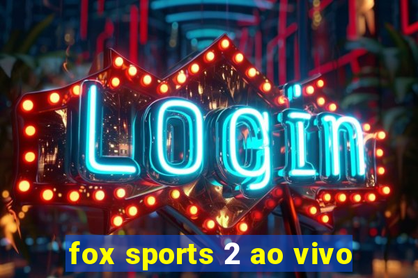 fox sports 2 ao vivo